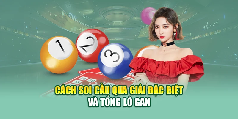 Dự Đoán Soi Cầu – Bí Quyết Nắm Bắt Vận May Chính Xác Nhất 2 Cách soi cầu qua giải đặc biệt và tổng lô gan