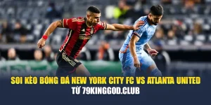 Soi Kèo Bóng Đá New York City FC Vs Atlanta United Từ mpnrc.in.net