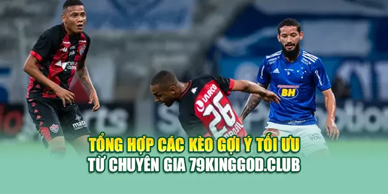 Soi Kèo Bóng Đá Vitoria BA Vs Cruzeiro MG Từ 79king 3 Tổng hợp các kèo gợi ý tối ưu từ chuyên gia mpnrc.in.net